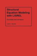 Structural Equation Modeling with LISREL - Essentials and Advances di Leslie A. Hayduk edito da Johns Hopkins University Press