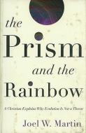 The Prism and the Rainbow di Joel W. Martin edito da Johns Hopkins University Press