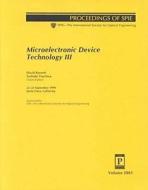 Microelectric Device Technology Iii edito da Spie Press