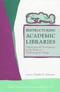 Restructuring Academic Libraries edito da American Library Association
