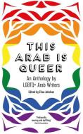 This Arab Is Queer di Elias Jahshan edito da Saqi Books