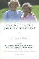 Caring For The Parkinson Patient di J.Thomas Hutton, Raye Lynne Dippel edito da Prometheus Books Uk
