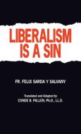 Liberalism Is a Sin di Felix S Salvany edito da TAN Books