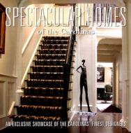 Spectacular Homes Of The Carolinas di Brian Carabet edito da Panache Partners