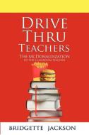 Drive Thru Teachers di Bridgette Jackson edito da Faith Books and More