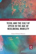 TESOL And The Cult Of Speed In The Age Of Neoliberal Mobility di Osman Barnawi edito da Taylor & Francis Ltd