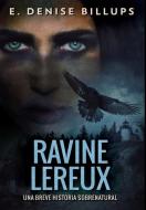 Ravine Lereux - Una Breve Historia Sobrenatural di Billups E. Denise Billups edito da Blurb