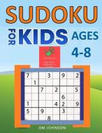Sudoku for Kids Ages 4-8: The Only Sudoku Guide You Need to Boost Your Kids' Brain When Young (Large Print 9x9 Sudoku) di Jim Johnson edito da INDEPENDENTLY PUBLISHED