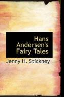 Hans Andersen's Fairy Tales di Jenny H Stickney edito da Bibliolife