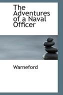 The Adventures Of A Naval Officer di Warneford edito da Bibliolife