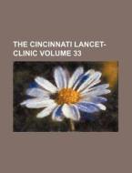 The Cincinnati Lancet-Clinic Volume 33 di Books Group edito da Rarebooksclub.com