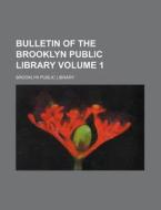 Bulletin of the Brooklyn Public Library Volume 1 di Brooklyn Public Library edito da Rarebooksclub.com