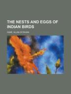 The Nests And Eggs Of Indian Birds, Volu di Allan Octavian Hume edito da Rarebooksclub.com