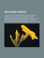 Vaccinologists: Louis Pasteur, Edward Je di Books Llc edito da Books LLC, Wiki Series