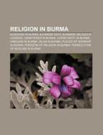 Religion In Burma: Freedom Of Religion I di Books Llc edito da Books LLC, Wiki Series