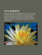 1912 Events di Source Wikipedia edito da Books LLC, Reference Series