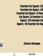 F Vrier En Sport: 22 F Vrier En Sport, 2 di Livres Groupe edito da Books LLC, Wiki Series