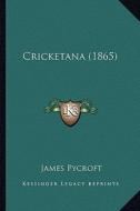 Cricketana (1865) di James Pycroft edito da Kessinger Publishing