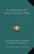 A Concord of Sweet Notes (1908) di Leon Mathias Linden edito da Kessinger Publishing