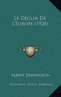 Le Declin de L'Europe (1920) di Albert Demangeon edito da Kessinger Publishing