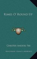 Rimes O' Round Up di Chester Anders Fee edito da Kessinger Publishing