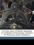 Letters And Literary Remains Of Edward F di Edward Fitzgerald edito da Nabu Press