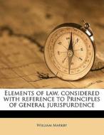 Elements Of Law, Considered With Referen di William Markby edito da Nabu Press