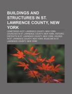 Buildings and Structures in St. Lawrence County, New York: Cemeteries in St. Lawrence County, New York, Churches in St. Lawrence County di Source Wikipedia edito da Books LLC, Wiki Series