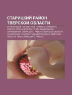 Staritskii Rai On Tverskoi Oblasti: Is di Istochnik Wikipedia edito da Books LLC, Wiki Series