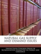 Natural Gas Supply And Demand Issues edito da Bibliogov