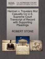 Herman V. Travelers Mut Casualty Co U.s. Supreme Court Transcript Of Record With Supporting Pleadings di Robert Stone edito da Gale, U.s. Supreme Court Records