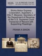 Shirks Motor Express Corporation, Appellant, V. Otto F. Messner, Secretary Of The Department Of Revenue Of The U.s. Supreme Court Transcript Of Record di Frank A Sinon edito da Gale, U.s. Supreme Court Records