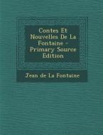 Contes Et Nouvelles de La Fontaine di Jean de La Fontaine edito da Nabu Press