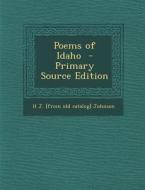 Poems of Idaho di H. J. [From Old Catalog] Johnson edito da Nabu Press