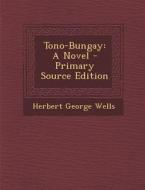 Tono-Bungay di Herbert George Wells edito da Nabu Press