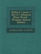 Kulliyt I 'Ansir I Davvn I Khusrau [Four Dvns] - Primary Source Edition edito da Nabu Press
