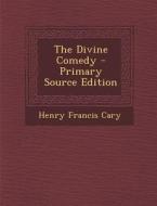 The Divine Comedy di Henry Francis Cary edito da Nabu Press