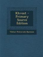 Khvost - Primary Source Edition di Viktor Petrovich Burenin edito da Nabu Press