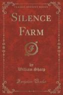 Silence Farm (classic Reprint) di William Sharp edito da Forgotten Books