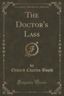 The Doctor's Lass (Classic Reprint) di Edward Charles Booth edito da Forgotten Books