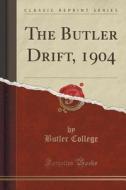 The Butler Drift, 1904 (classic Reprint) di Butler College edito da Forgotten Books