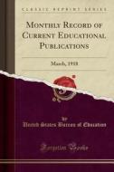 Monthly Record Of Current Educational Publications di United States Bureau of Education edito da Forgotten Books