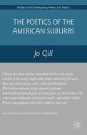 The Poetics of the American Suburbs di Jo Gill edito da Palgrave Macmillan US