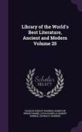 Library Of The World's Best Literature, Ancient And Modern Volume 25 di Charles Dudley Warner, Hamilton Wright Mabie, Lucia Isabella Gilbert Runkle edito da Palala Press