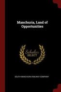 Manchuria, Land of Opportunities edito da CHIZINE PUBN