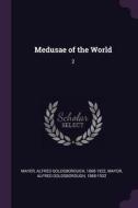 Medusae of the World: 2 di Alfred Goldsborough Mayer, Alfred Goldsborough Mayor edito da CHIZINE PUBN