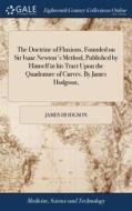 The Doctrine Of Fluxions, Founded On Sir di JAMES HODGSON edito da Lightning Source Uk Ltd