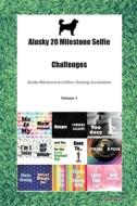 Alusky 20 Milestone Selfie Challenges Alusky Milestones For Selfies, Training, Socialization Volume 1 di Doggy Todays Doggy edito da Ocean Blue Publishing