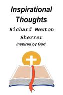 INSPIRATIONAL THOUGHTS di Richard Newton Sherrer edito da AuthorHouse