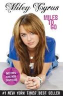 Miles to Go di Miley Cyrus edito da Hyperion Books